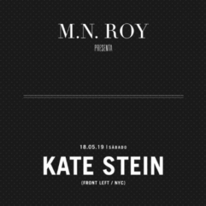 Kate Stein @ M.N Roy [Mexico City] // May 18th 2019